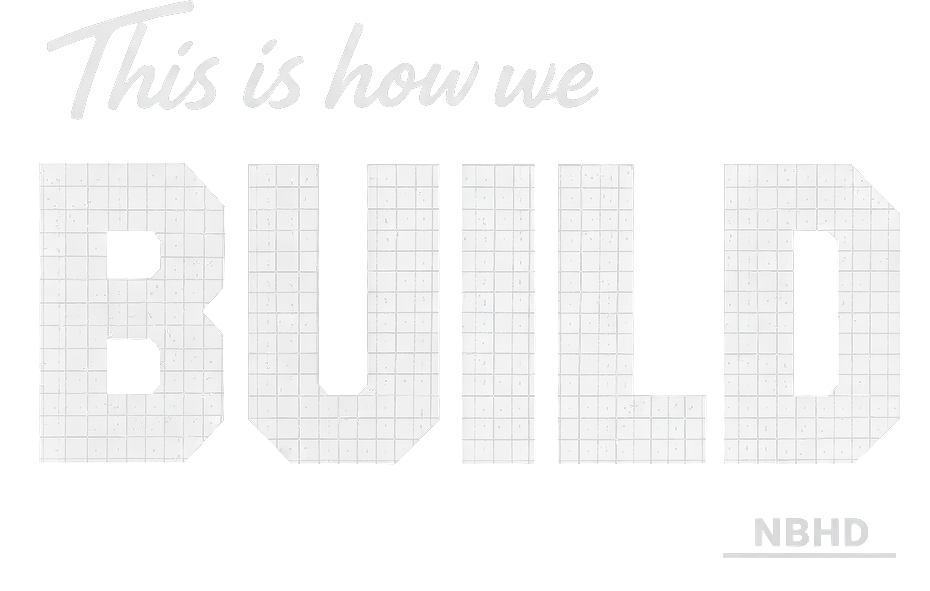 THIS IS HOW WE BUILD